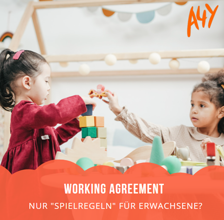 Working Agreements – nur “Spielregeln” Für Erwachsene?
